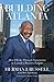 Building Atlanta: How I Broke Through Segregation to Launch a Business Empire