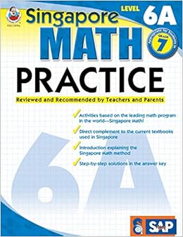 Singapore Math Practice, Level 6A, Grade 7 Singapore Math Practice, Level 6A, Grade 7