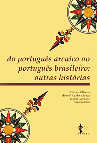 Do português arcaico ao português brasileiro: outras histórias (Portuguese Edition)