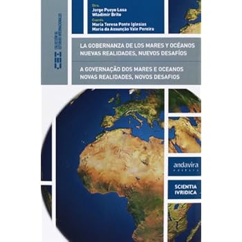 La Gobernanza De Los Mares Y Océanos. Nuevas Realidades,Nuevos Desafíos (Colección de Estudios Internacionales)