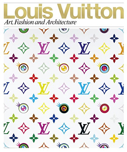 Louis Vuitton: Art, Fashion and Architecture libro