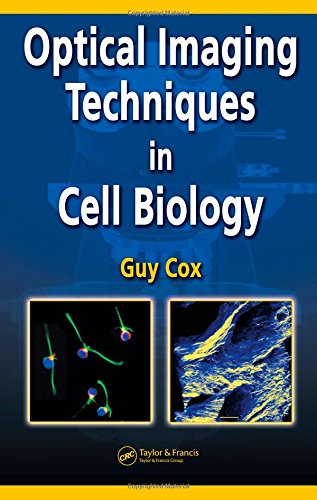 Optical Imaging Techniques in Cell Biology, by Guy Cox Optical Imaging Techniques in Cell Biology, by Guy Cox