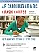 AP Calculus AB & BC Crash Course (Advanced Placement (AP) Crash Course)