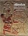 Abydos: Egypt's First Pharaohs and the Cult of Osiris (New Aspects of Antiquity) by