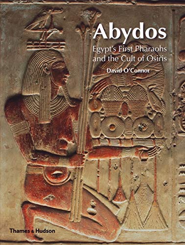 Abydos: Egypt's First Pharaohs and the Cult of Osiris (New Aspects of Antiquity) by David O'Connor