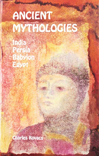 Ancient Mythologies: India, Persia, Babylon, Egypt by 