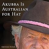Front cover for the book Akubra is Australian for hat by Grenville Turner