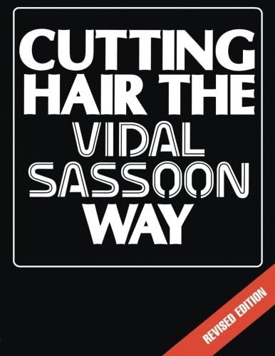 Cutting Hair the Vidal Sassoon Way 改訂版 Cutting Hair the Vidal Sassoon Way, Revised Edition: Sassoon
