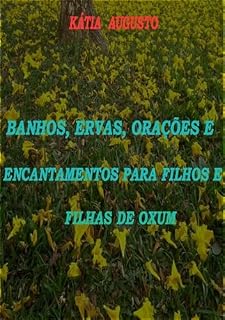 Livro Banhos, Ervas, Orações E Encantamentos Para Filhos E Filhas De Oxum
