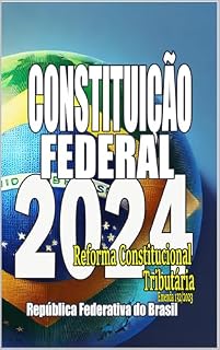 Livro Constituição Federal 2024: Reforma Constitucional Tributária Emenda 132/2023