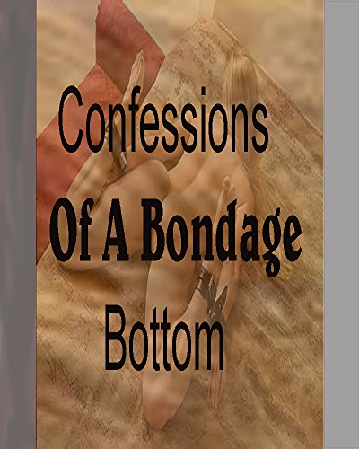 Confessions of a bondage bottom: A Submissive's Missive