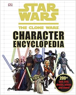 Star Wars the Clone Wars Character Encyclopedia Star Wars the Clone Wars Character Encyclopedia