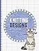 Knitting Designs: Graph Paper Notebook, Blank Knitter's Journal, 2:3 Ratio, Knitting Patterns Cat Bo by Addi Publishing