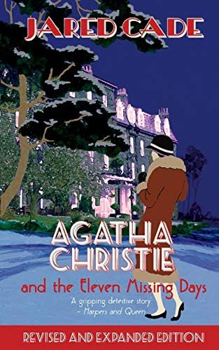 Agatha Christie and the Eleven Missing Days: The Revised and Expanded 2011 Edition