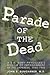 Parade of the Dead: A U.S. Army Physician's Memoir of Imprisonment by the Japanese, 1942-1945 by 