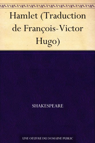 Hamlet (Traduction de François-Victor Hugo) (French Edition)