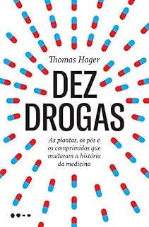 Dez drogas: As plantas, os pós e os comprimidos que mudaram a história da medicina