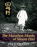 The Marathon Monks of Mount Hiei by John Stevens