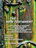 The New Testament, God's Message of Goodness, Ease and Well-Being Which Brings God's Gifts of His Spirit, His Life, His Grace, His Power, His Fairness, His Peace and His Love