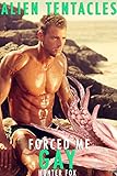 Alien Tentacles Forced Me Gay