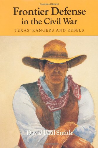 Frontier Defense in the Civil War: Texas' Rangers and Rebels (Centennial Series of the Association of Former Students Texas A & M University)