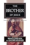 The Brother of Jesus: James the Just and His Mission