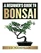A Beginner's Guide to Bonsai by J. D. Rockefeller