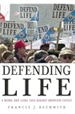 Defending Life: A Moral and Legal Case Against Abortion Choice