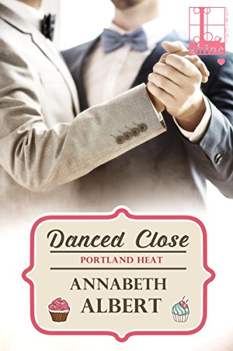 Danced Close by Annabeth Albert