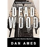 Dead Wood (A Hardboiled Private Investigator Mystery Series): John Rockne Mysteries 1