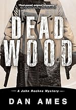 Dead Wood (A Hardboiled Private Investigator Mystery Series): John Rockne Mysteries 1