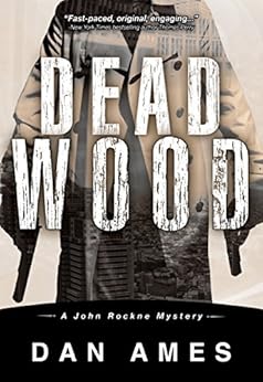 Dead Wood (A Hardboiled Private Investigator Mystery Series): John Rockne Mysteries 1 by [Ames, Dan]