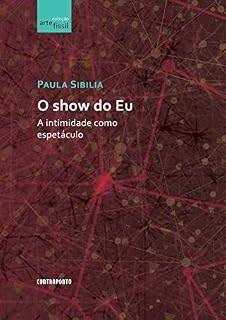 Livro O SHOW DO EU: A INTIMIDADE COMO ESPETACULO