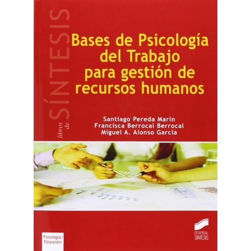 Bases de Psicología del Trabajo para gestión de recursos humanos (Síntesis psicología. Psicología evolutiva y de la educación)