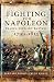 Fighting for Napoleon: French Soldiers' Letters, 1799-1815 by Bernard Wilkin, René Wilkin