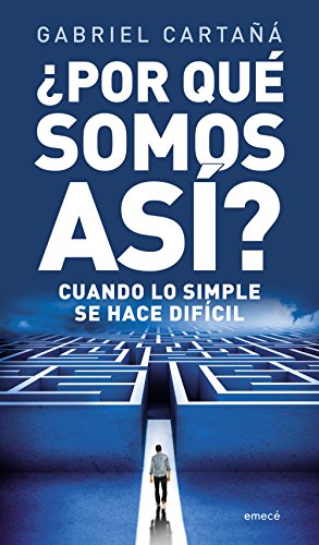 Por Qué Somos Así Cuando Lo Simple Se Hace Difícil Spanish Edition - 
