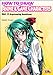 How to Draw Anime & Game Characters, Vol. 2: Expressing Emotions by 