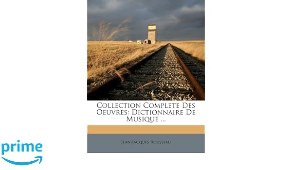 Collection Complete Des Oeuvres Dictionnaire De Musique - 