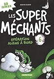 Les super méchants, Tome 6 : Opération aliens à bord by