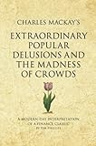 Charles Mackay's Extraordinary Popular Delusions and the Madness of Crowds: A 52 brilliant ideas interpretation (Infinite Success)