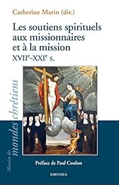 Les  soutiens spirituels aux missionnaires et à la mission, XVIIe- XXIe s.