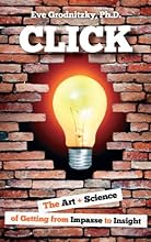 Click: The Art + Science of Getting from Impasse to Insight