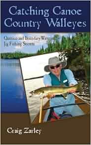 Catching Canoe Country Walleyes Quetico And Boundary