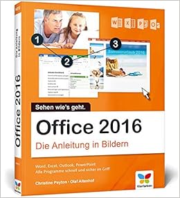 Office 2016 Die Anleitung In Bildern Bild Fur Bild Office 2016 Lernen Komplett In Farbe Fur Alle Einsteiger Auch Fur Senioren Amazon De Peyton Christine Altenhof Olaf Bucher