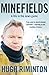 Minefields: A life in the news game - the bestselling memoir of Australia's legendary foreign corres by Hugh Riminton