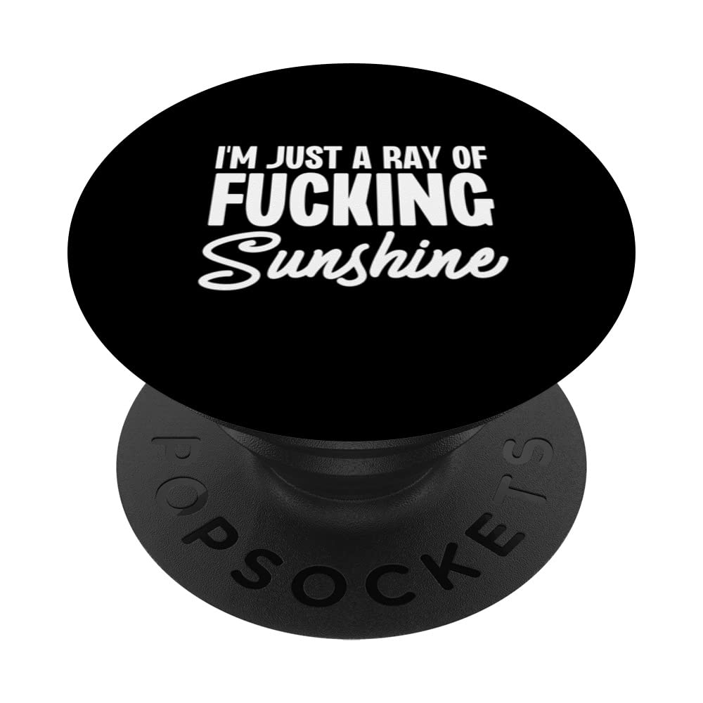 I'm Just a Ray of ing Sunshine Funny Sarcastic Amazing PopSockets Swappable PopGrip
