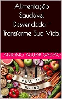 Livro Alimentação Saudável Desvendada - Transforme Sua Vida!