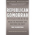 Republican Gomorrah: Inside the Movement that Shattered the Party