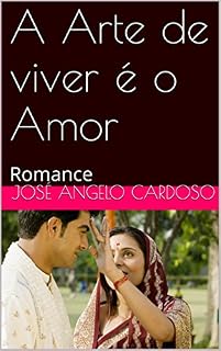 Livro A Arte de viver é o Amor: Romance