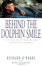 Behind the Dolphin Smile: A True Story that Will Touch the Hearts of Animal Lovers Everywhere